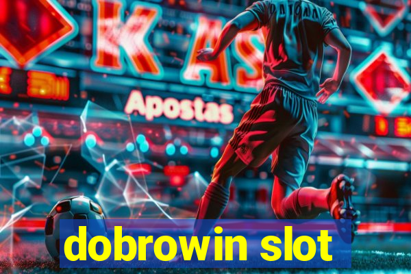 dobrowin slot