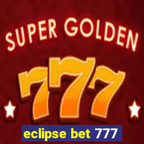 eclipse bet 777