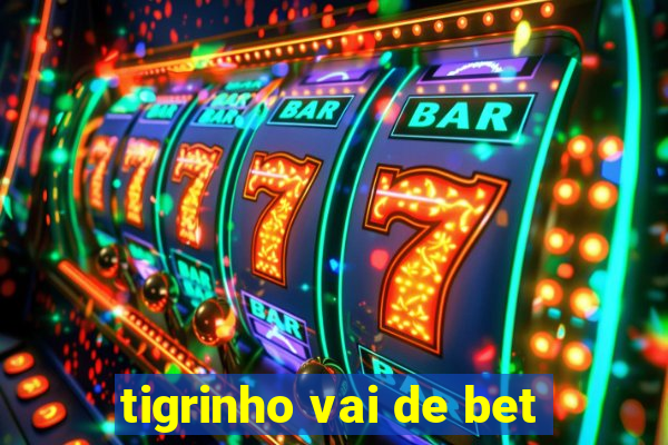 tigrinho vai de bet