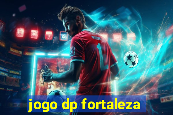 jogo dp fortaleza