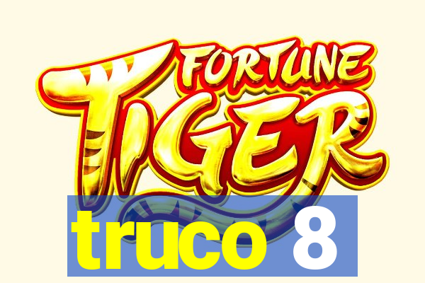 truco 8