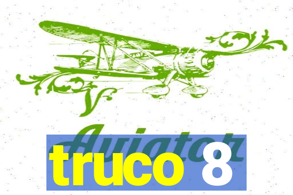 truco 8