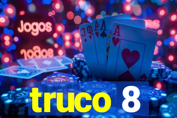 truco 8