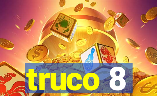 truco 8