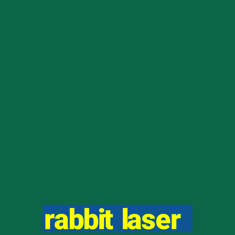 rabbit laser