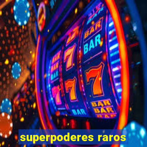 superpoderes raros