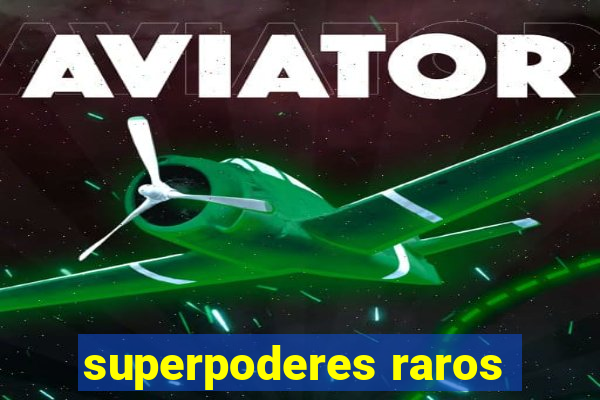 superpoderes raros