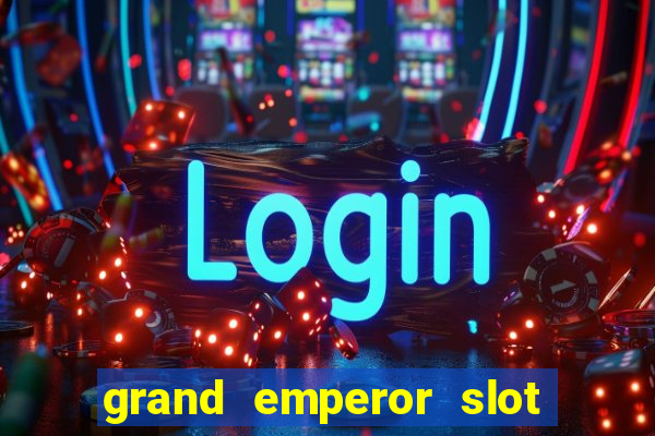 grand emperor slot free play