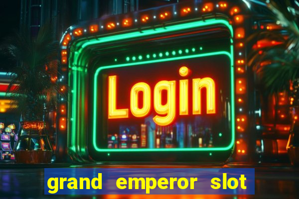 grand emperor slot free play