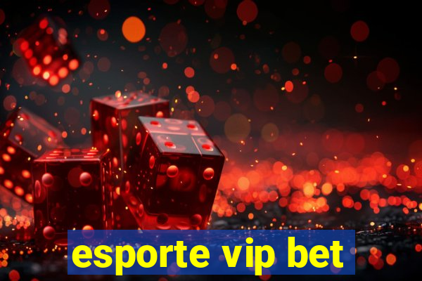 esporte vip bet