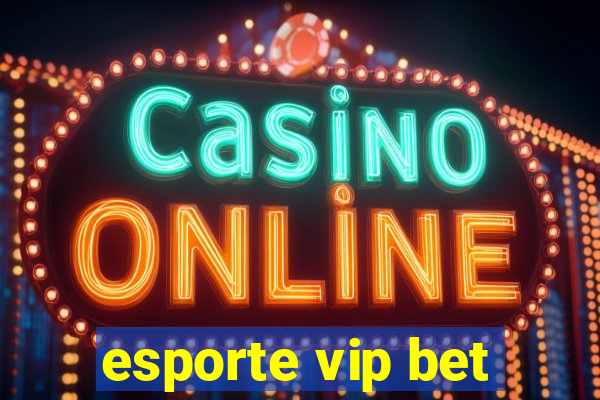 esporte vip bet