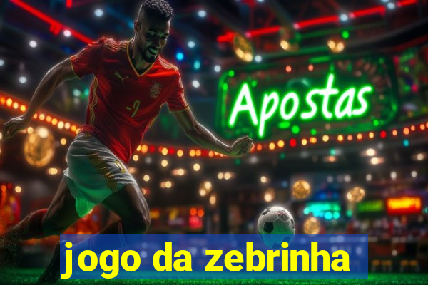 jogo da zebrinha