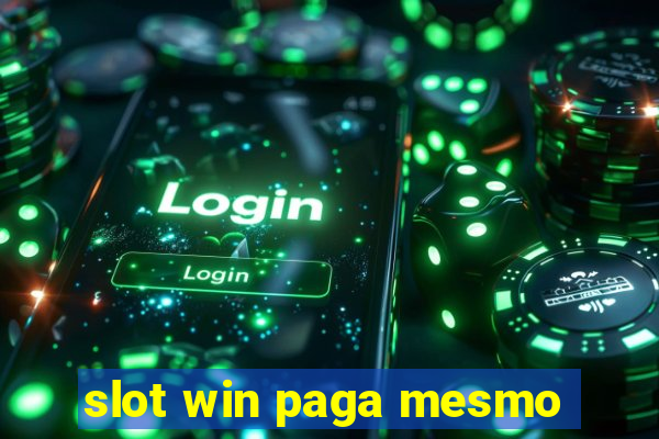 slot win paga mesmo