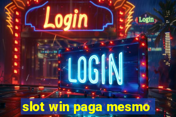 slot win paga mesmo