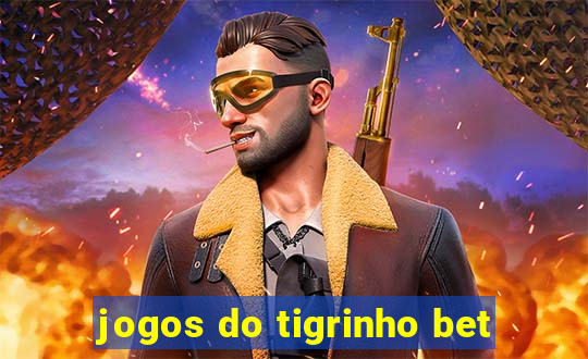 jogos do tigrinho bet