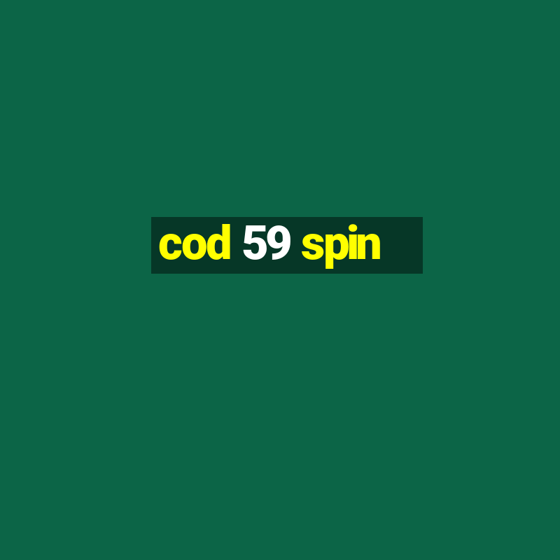 cod 59 spin