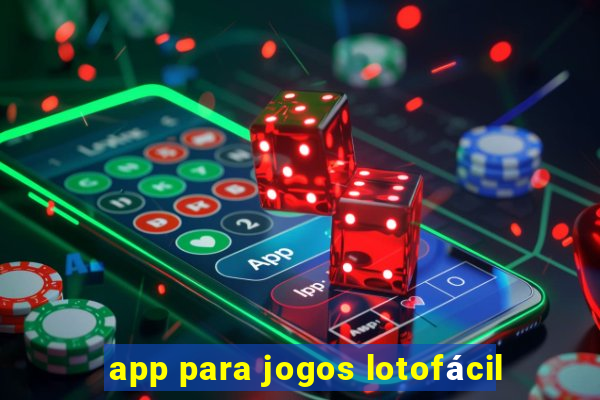 app para jogos lotofácil