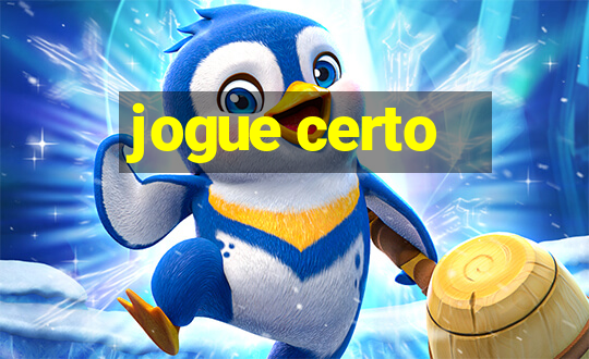 jogue certo