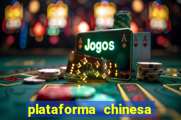 plataforma chinesa para ganhar dinheiro