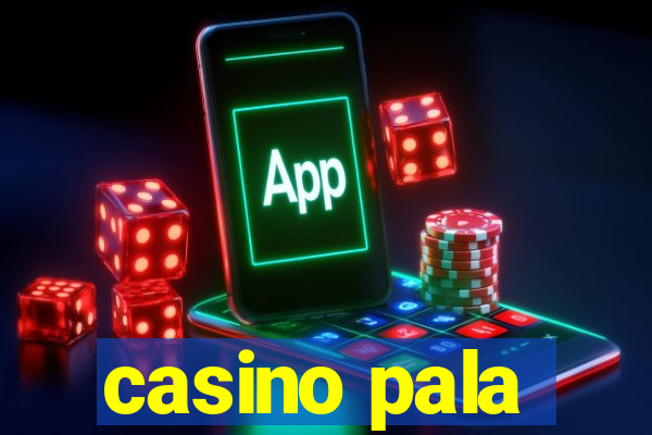 casino pala