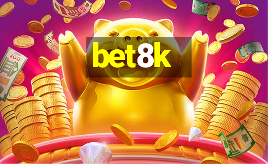 bet8k