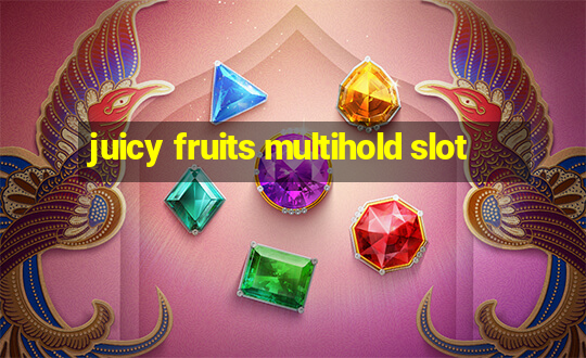 juicy fruits multihold slot