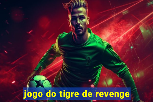 jogo do tigre de revenge