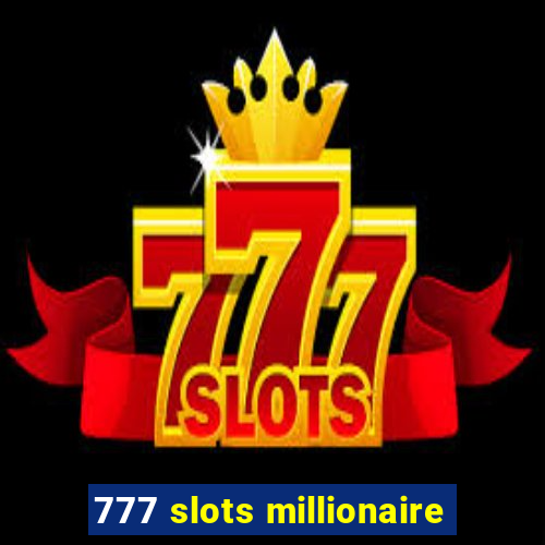 777 slots millionaire