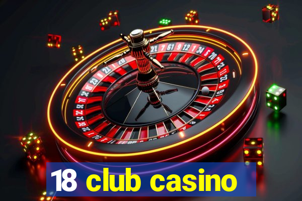 18 club casino