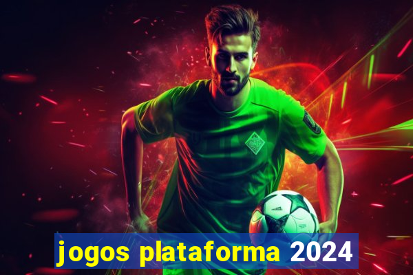 jogos plataforma 2024