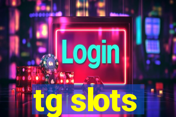 tg slots