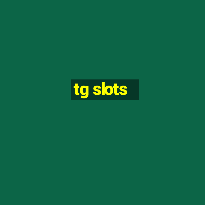 tg slots