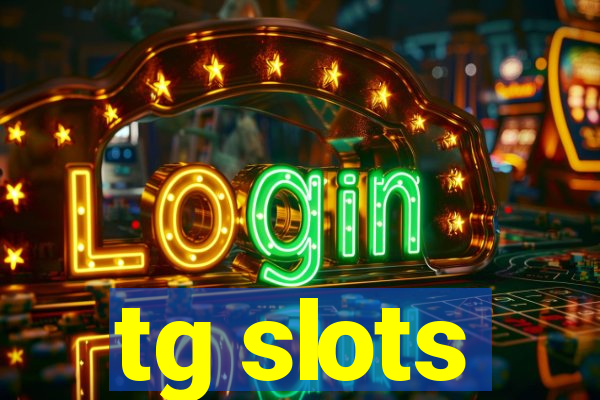 tg slots