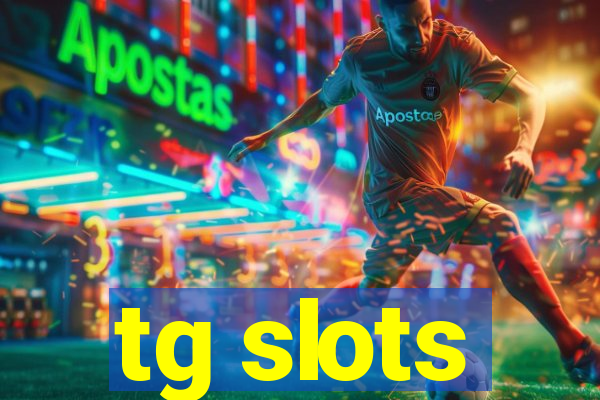 tg slots