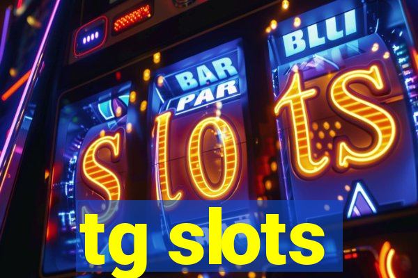 tg slots