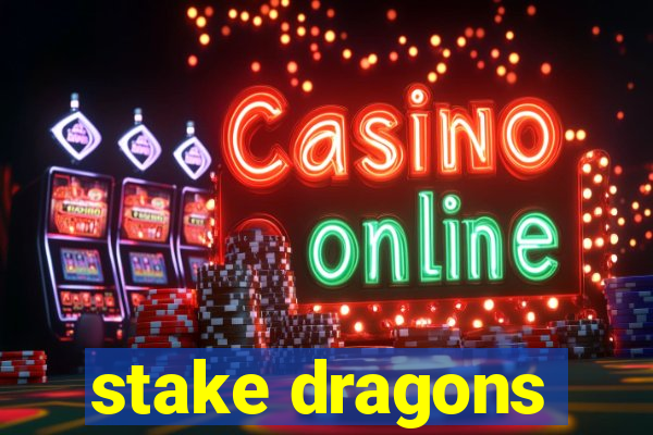 stake dragons