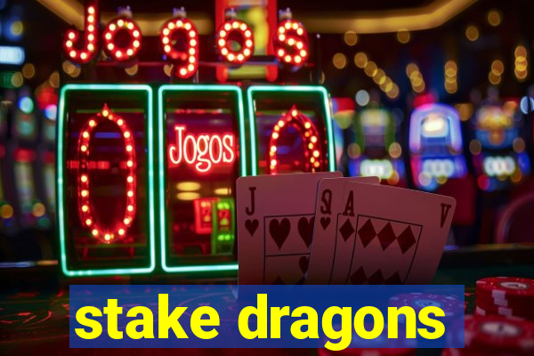 stake dragons