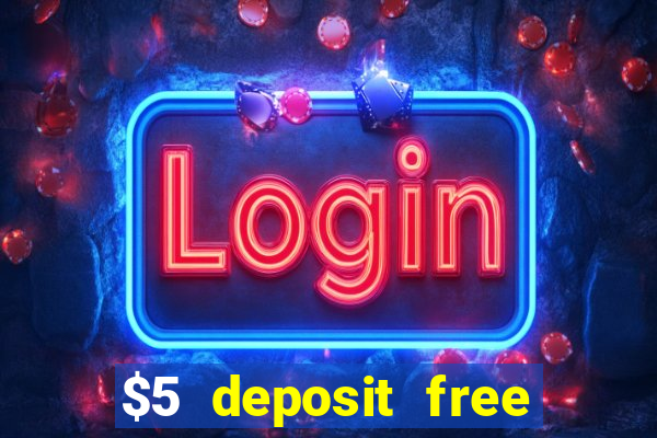 $5 deposit free spins casino