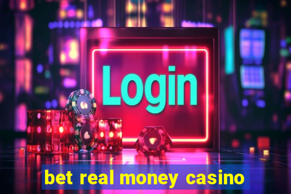 bet real money casino