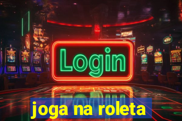 joga na roleta