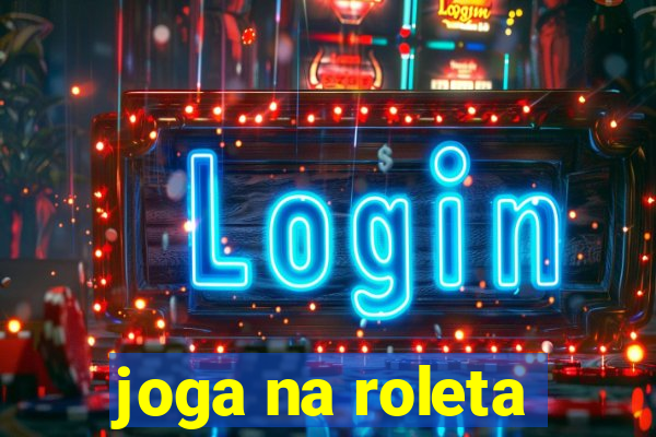 joga na roleta