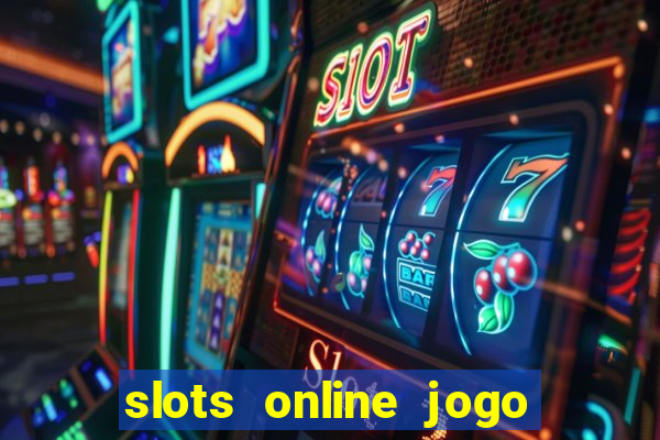 slots online jogo ca莽a n铆quel