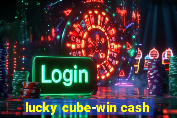 lucky cube-win cash