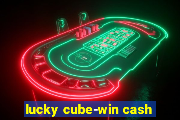 lucky cube-win cash