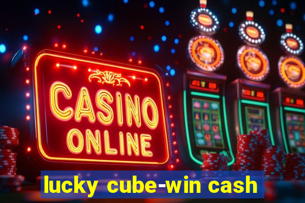 lucky cube-win cash