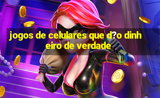 jogos de celulares que d?o dinheiro de verdade