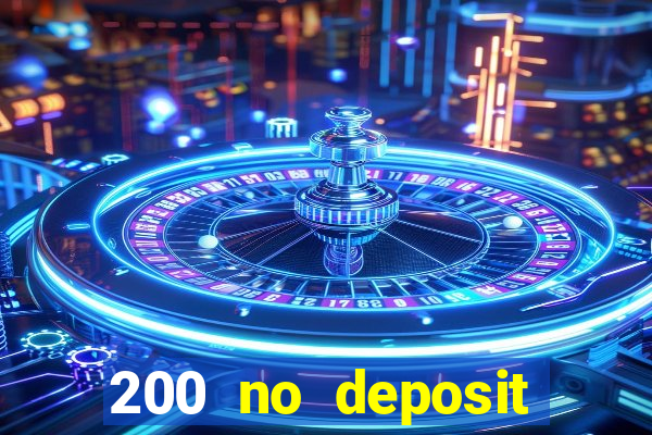 200 no deposit casino bonus