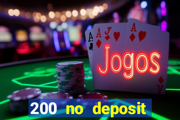 200 no deposit casino bonus