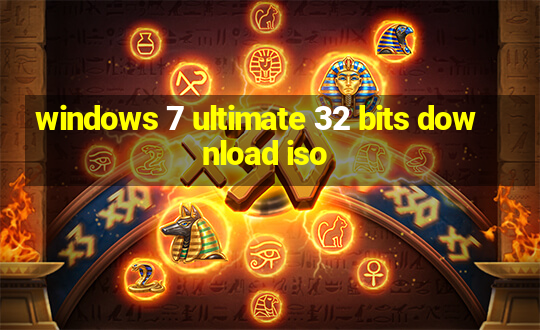 windows 7 ultimate 32 bits download iso