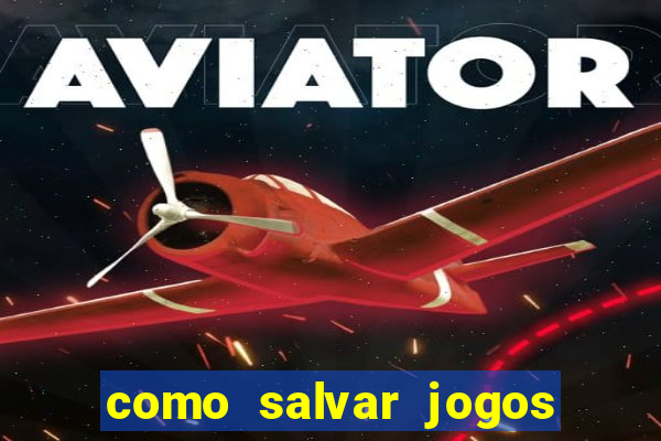 como salvar jogos na nuvem